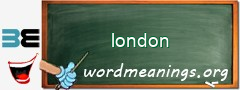 WordMeaning blackboard for london